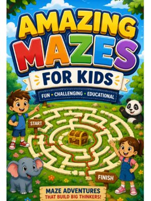 Maze Puzzle Book for Kids: Develop Logic, Focus, and Fine Motor Skills